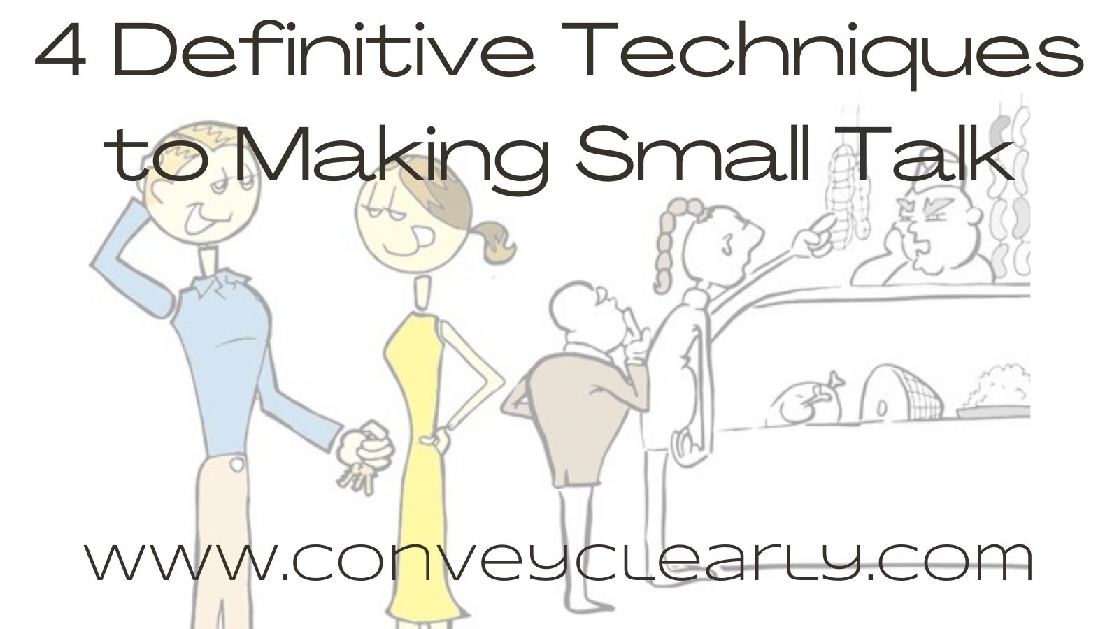 4 Definitive Techniques to Making Small Talk – Convey Clearly