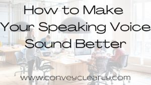 how to make your speaking voice sound better