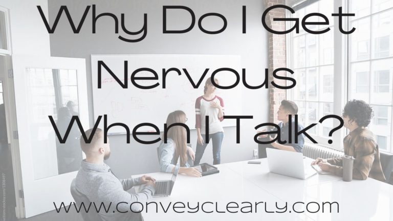 why-do-i-get-nervous-when-i-talk-convey-clearly