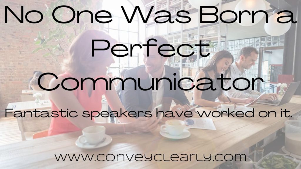 no one was born a perfect communicator