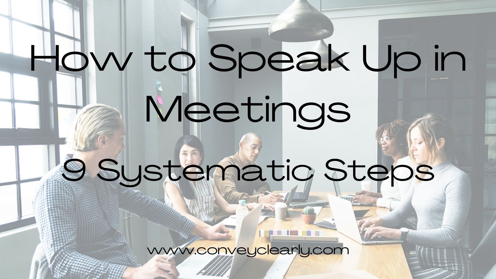 how-to-speak-up-in-meetings-9-systematic-steps-convey-clearly