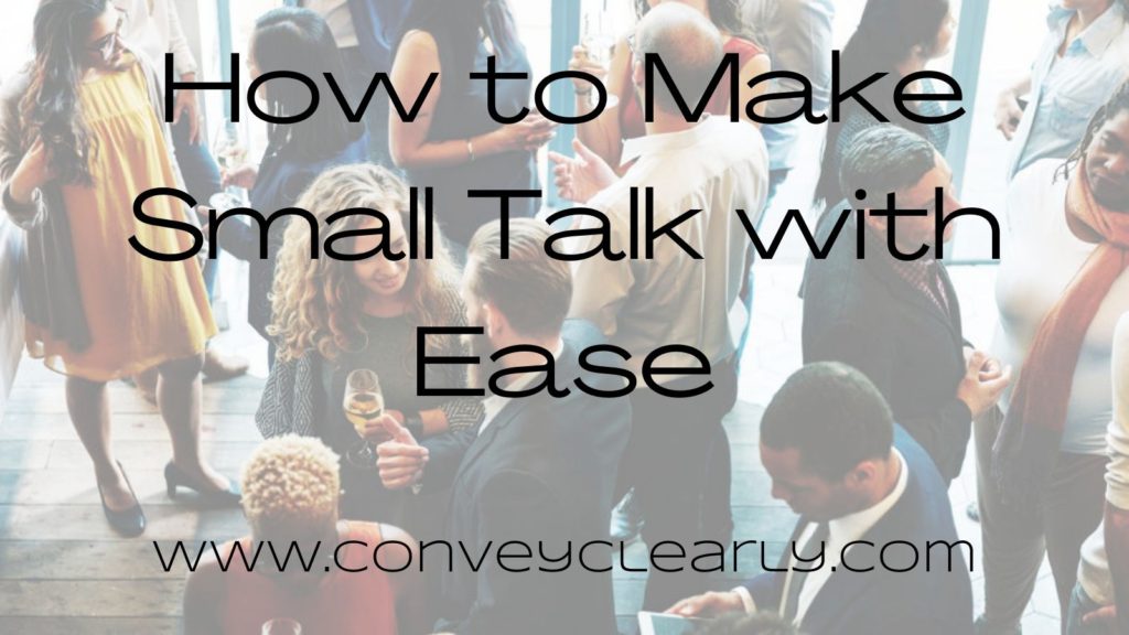 4 Definitive Techniques To Making Small Talk – Convey Clearly