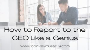 how to report to the ceo like a genius