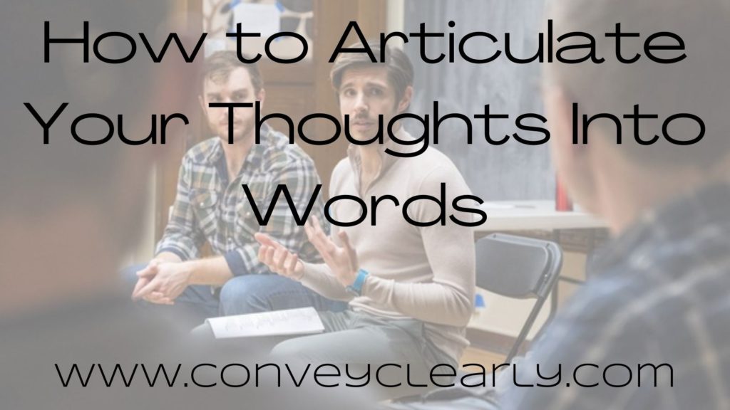 how to articulate your thoughts into words