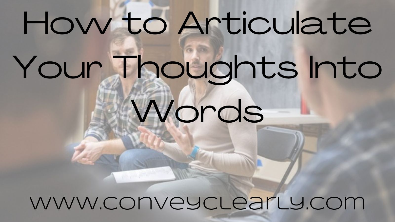 how-to-articulate-your-thoughts-into-words-convey-clearly