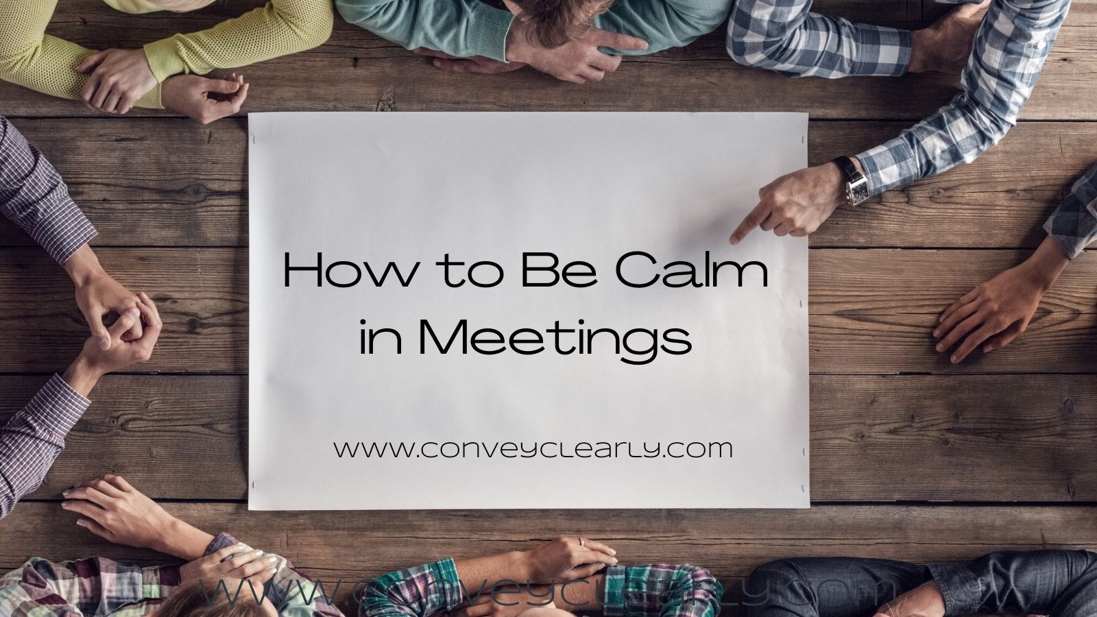 How to Be Calm in Meetings Convey Clearly How to Be Calm in Meetings Convey Clearly