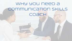 why-you-need-a-communication-skills-coach